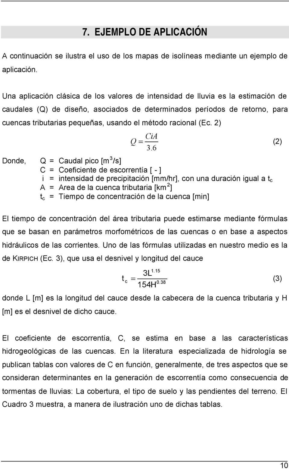 método racional (Ec. 2) Donde, CiA Q = (2) 3.