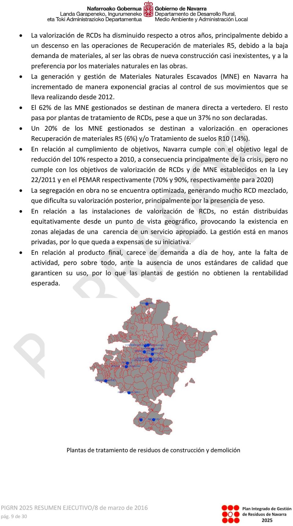 La generación y gestión de Materiales Naturales Escavads (MNE) en Navarra ha incrementad de manera expnencial gracias al cntrl de sus mvimients que se lleva realizand desde 2012.