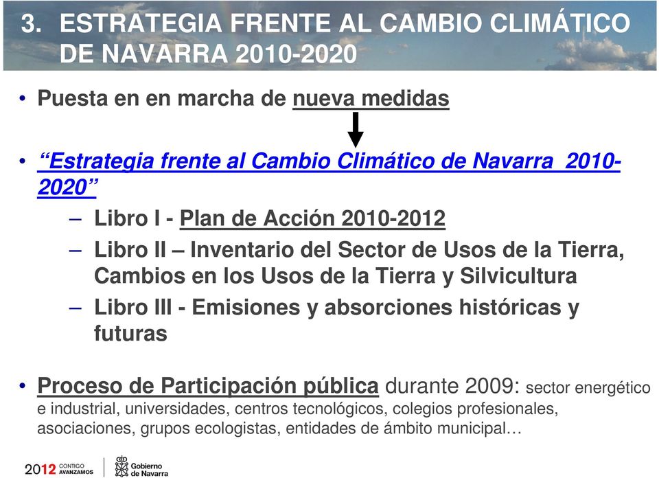 Tierra y Silvicultura Libro III - Emisiones y absorciones históricas y futuras Proceso de Participación pública durante 2009: sector