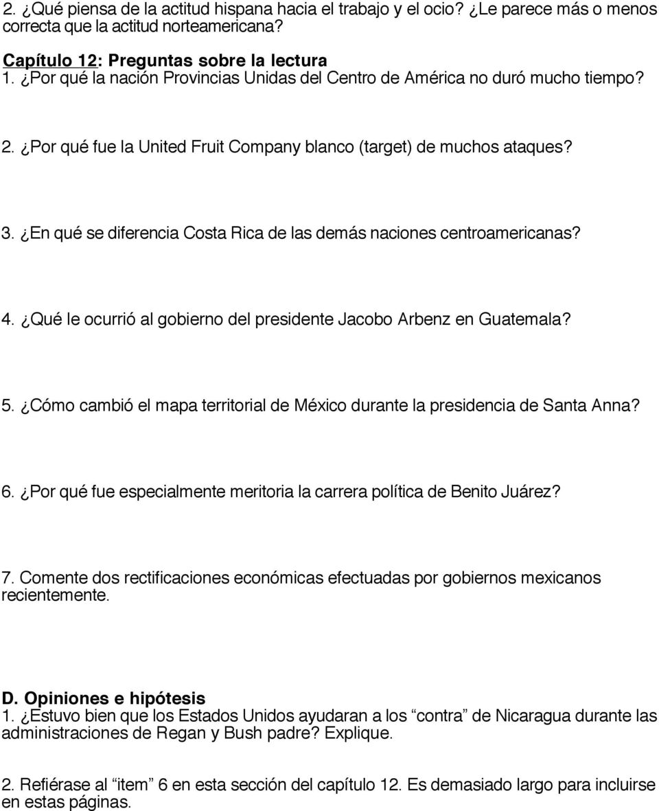 En qué se diferencia Costa Rica de las demás naciones centroamericanas? 4. Qué le ocurrió al gobierno del presidente Jacobo Arbenz en Guatemala? 5.