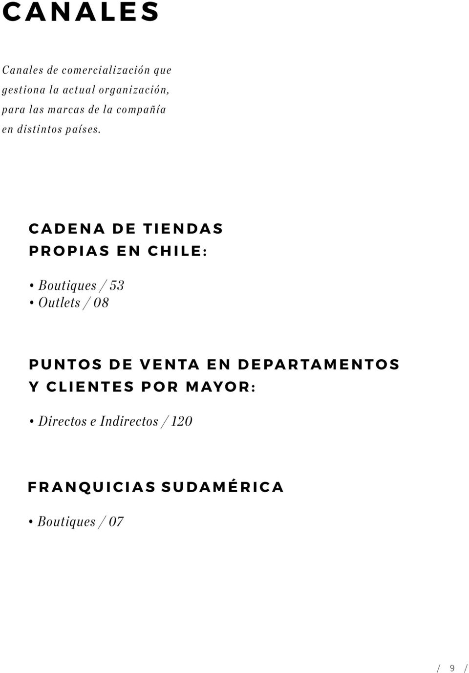 Cadena de tiendas propias en Chile: Boutiques / 53 Outlets / 08 puntos de