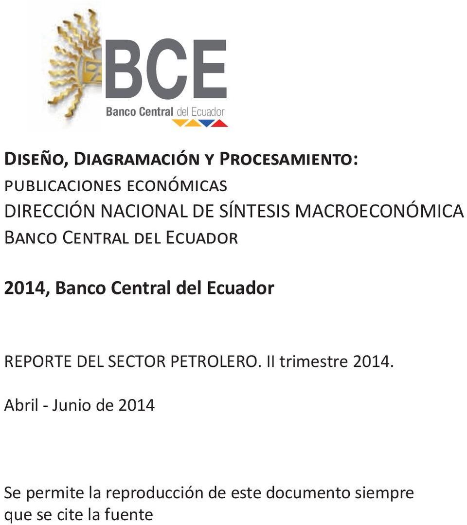 2014, Banco Central del Ecuador REPORTE DEL SECTOR PETROLERO. II trimestre 2014.
