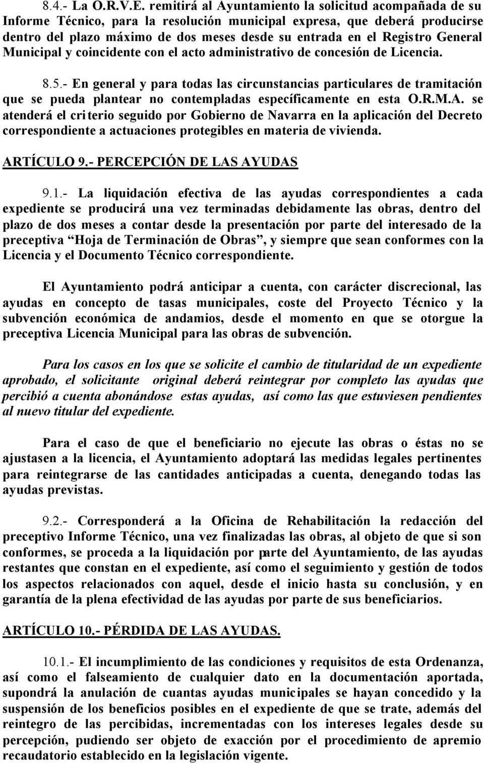 Registro General Municipal y coincidente con el acto administrativo de concesión de Licencia. 8.5.