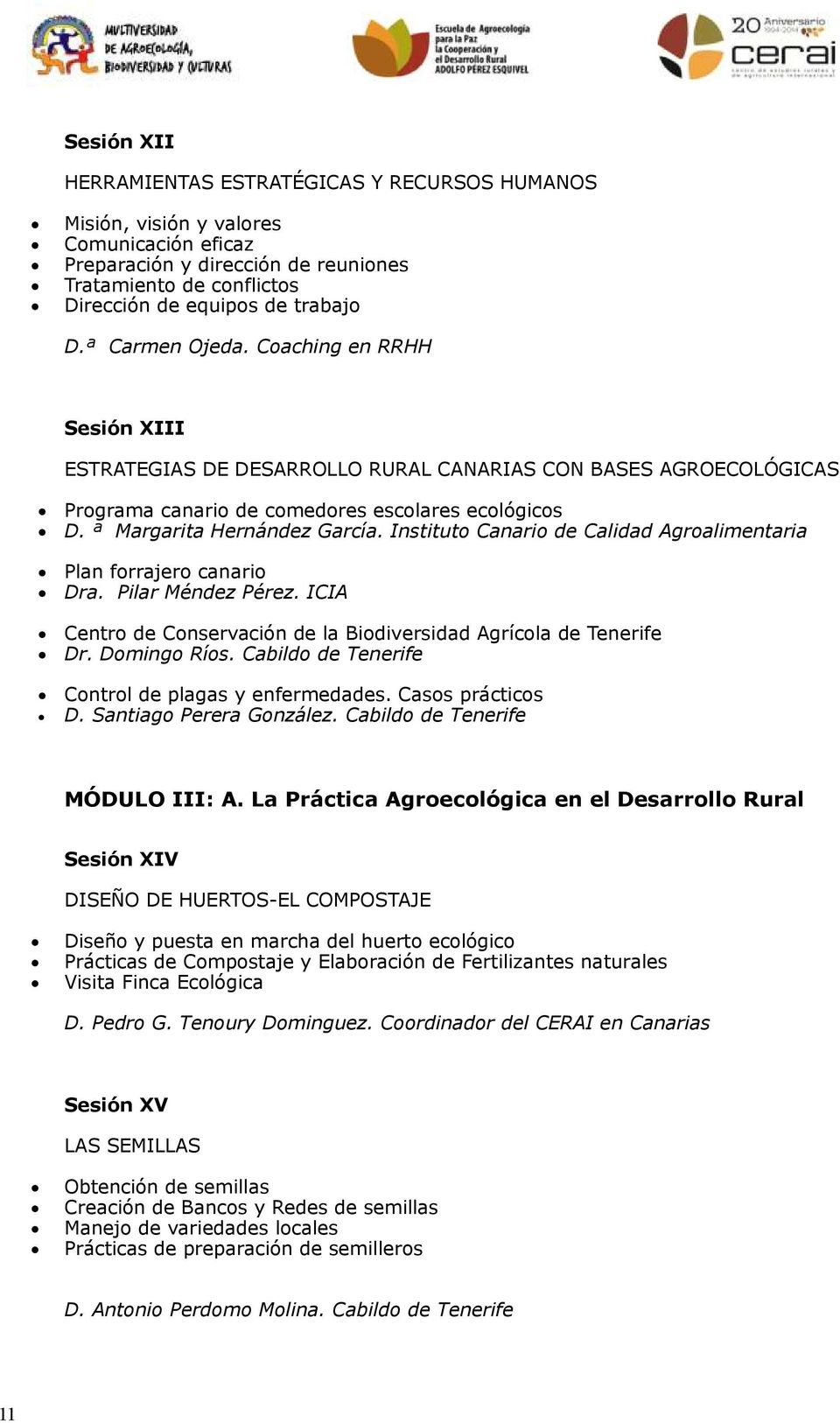 Instituto Canario de Calidad Agroalimentaria Plan forrajero canario Dra. Pilar Méndez Pérez. ICIA Centro de Conservación de la Biodiversidad Agrícola de Tenerife Dr. Domingo Ríos.