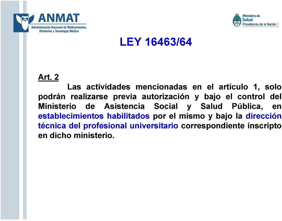 autorización y bajo el control del Ministerio de Asistencia Social y Salud