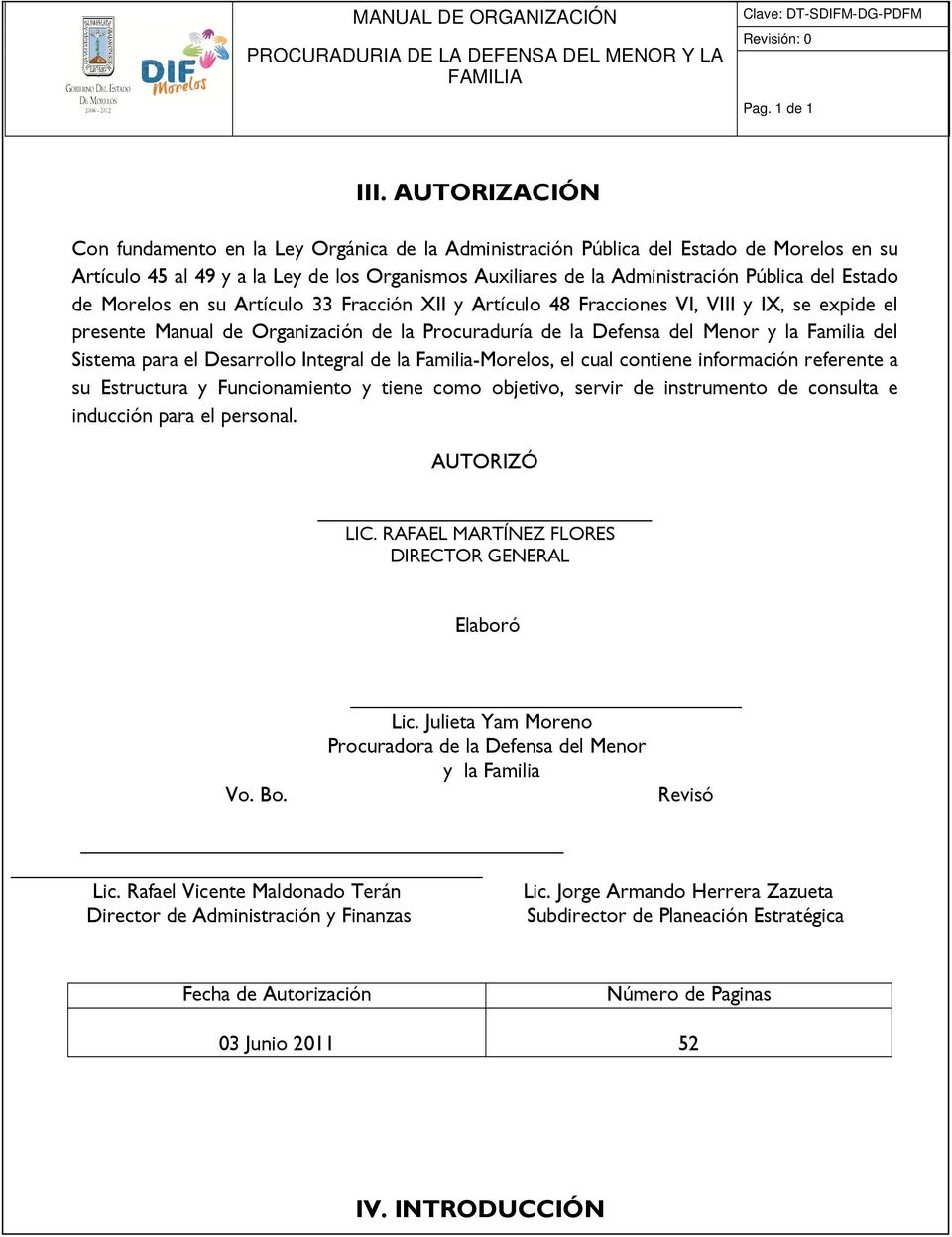 Estado de Morelos en su Artículo 33 Fracción XII y Artículo 48 Fracciones VI, VIII y IX, se expide el presente Manual de Organización de la Procuraduría de la Defensa del Menor y la Familia del