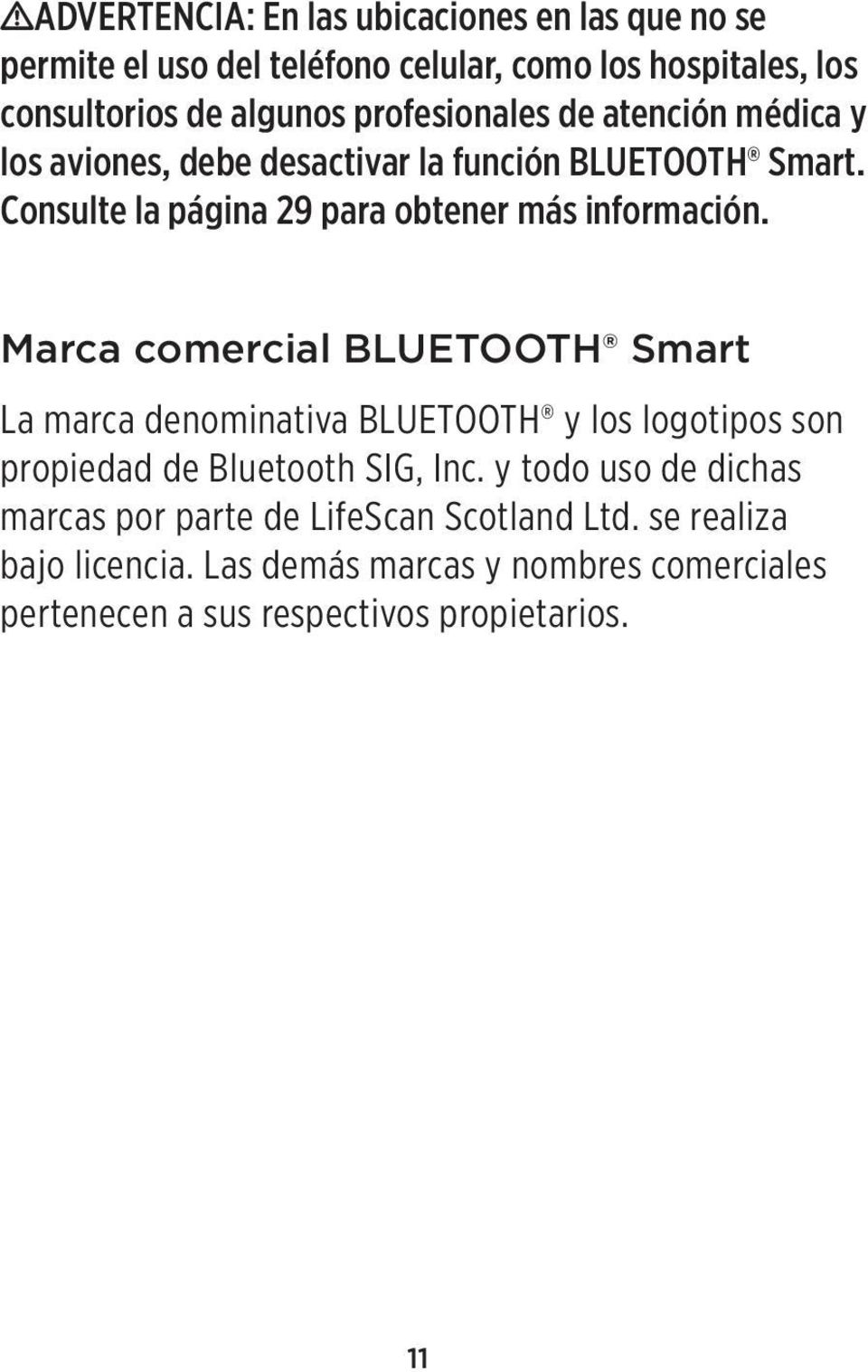 Marca comercial BLUETOOTH Smart La marca denominativa BLUETOOTH y los logotipos son propiedad de Bluetooth SIG, Inc.