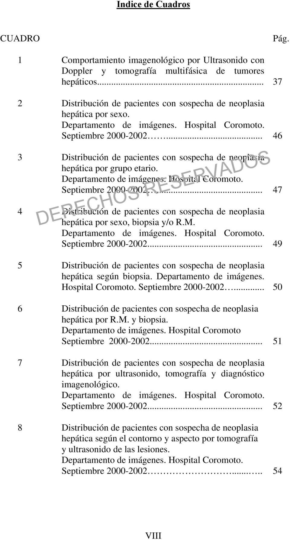.. 46 3 Distribución de pacientes con sospecha de neoplasia hepática por grupo etario. Departamento de imágenes. Hospital Coromoto. Septiembre 20002002.