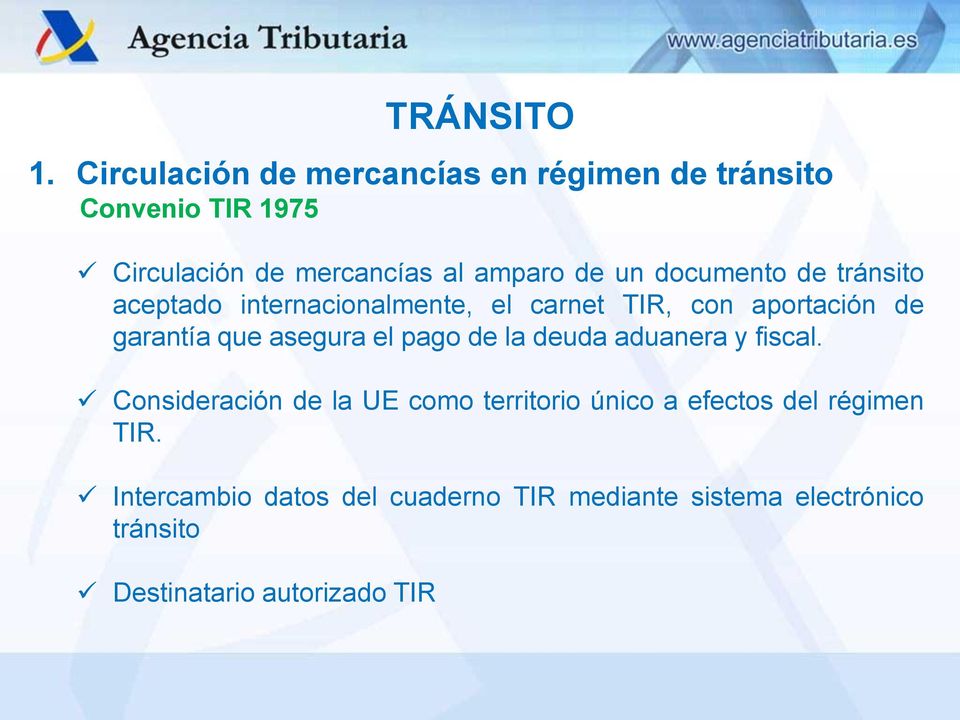documento de tránsito aceptado internacionalmente, el carnet TIR, con aportación de garantía que asegura el