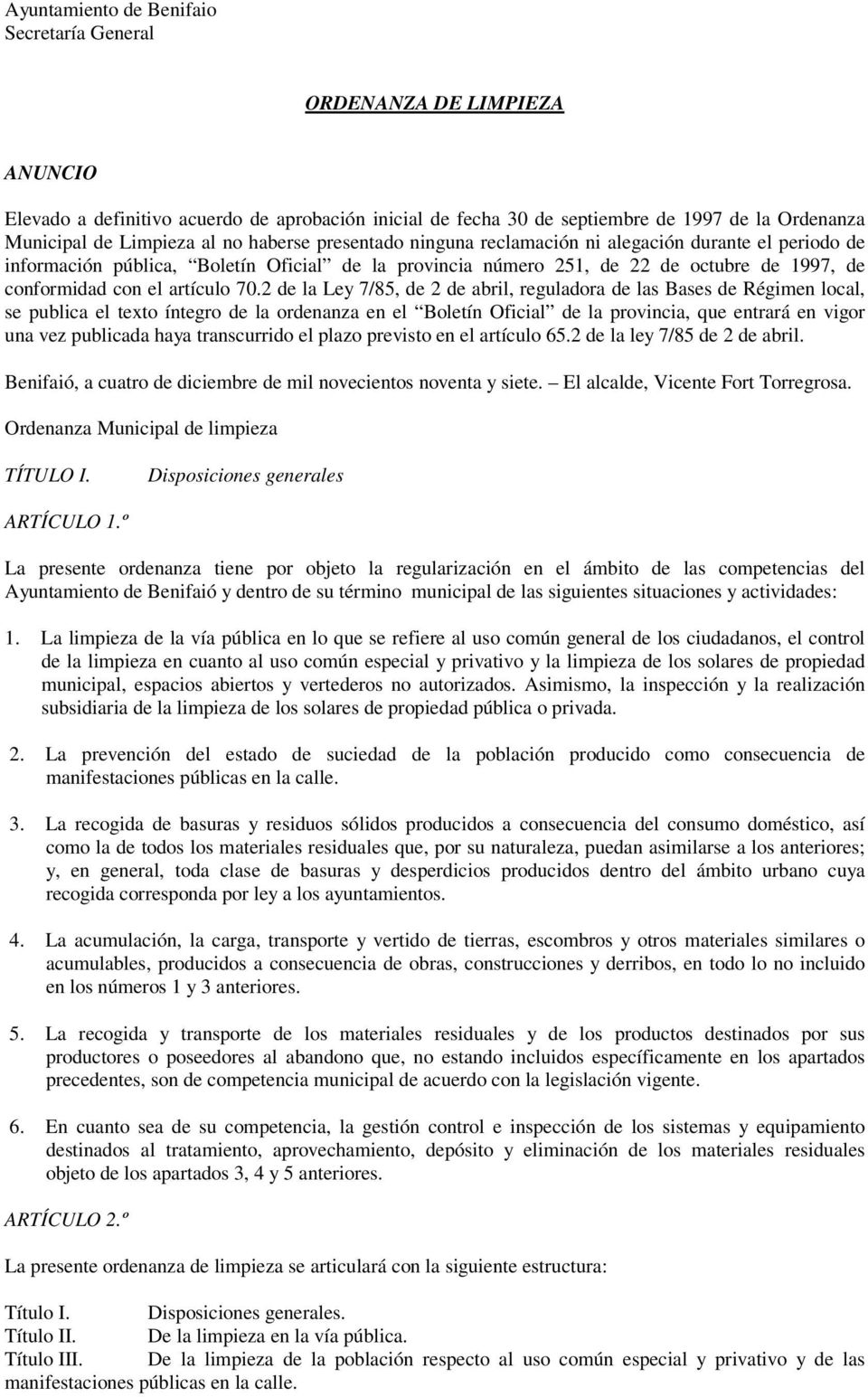 70.2 de la Ley 7/85, de 2 de abril, reguladora de las Bases de Régimen local, se publica el texto íntegro de la ordenanza en el Boletín Oficial de la provincia, que entrará en vigor una vez publicada