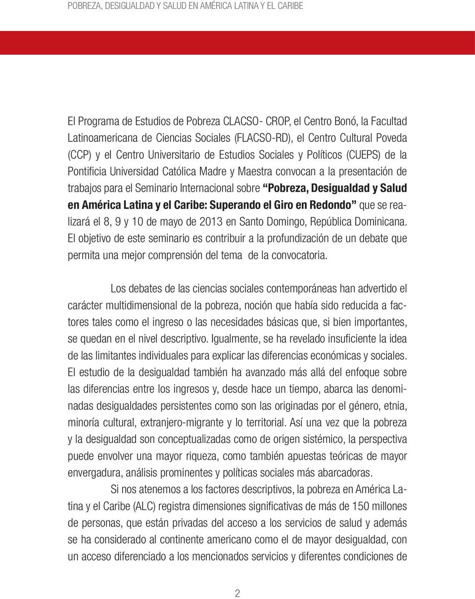 Internacional sobre Pobreza, Desigualdad y Salud en América Latina y el Caribe: Superando el Giro en Redondo que se realizará el 8, 9 y 10 de mayo de 2013 en Santo Domingo, República Dominicana.