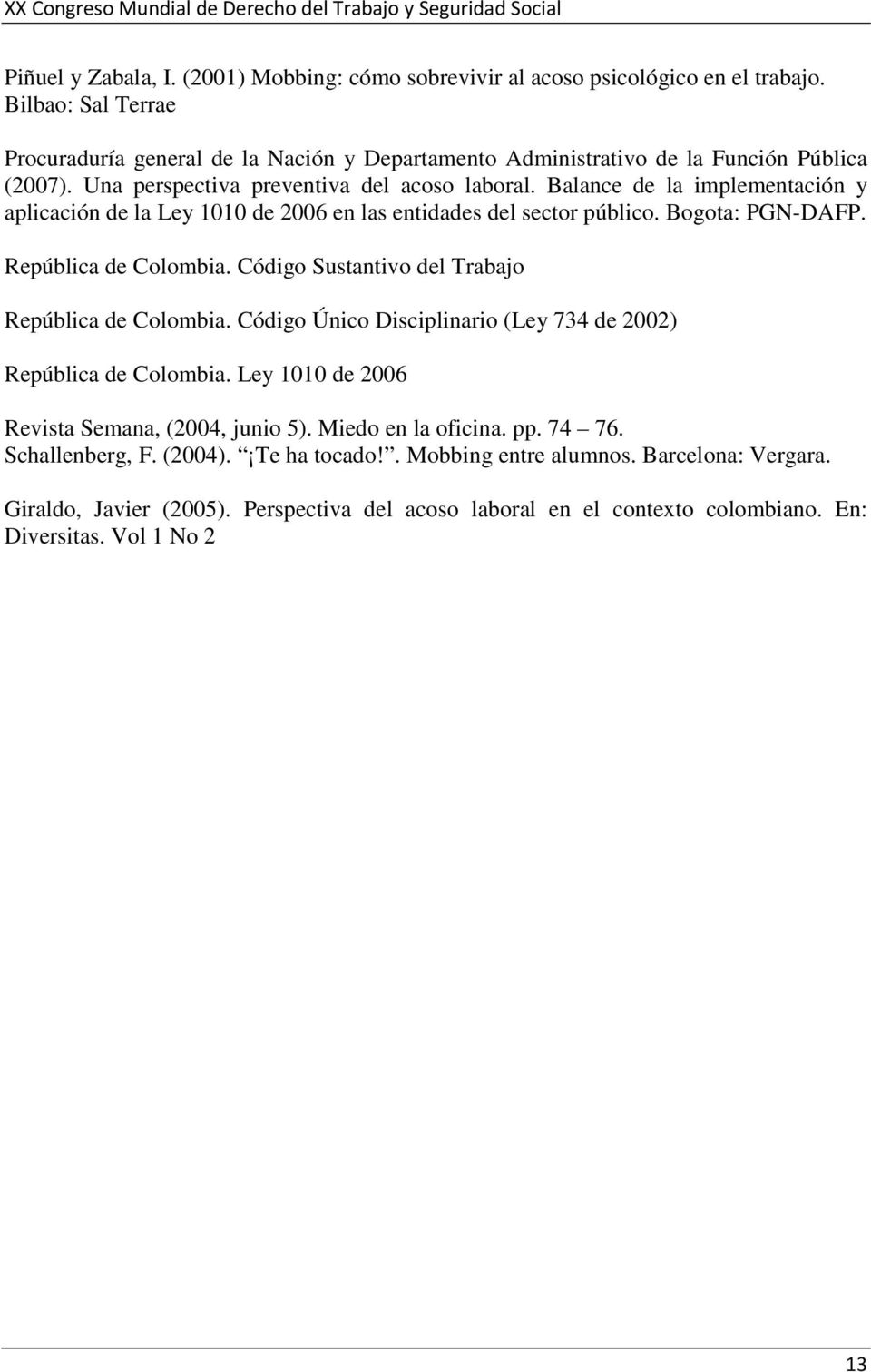 Balance de la implementación y aplicación de la Ley 1010 de 2006 en las entidades del sector público. Bogota: PGN-DAFP. República de Colombia. Código Sustantivo del Trabajo República de Colombia.