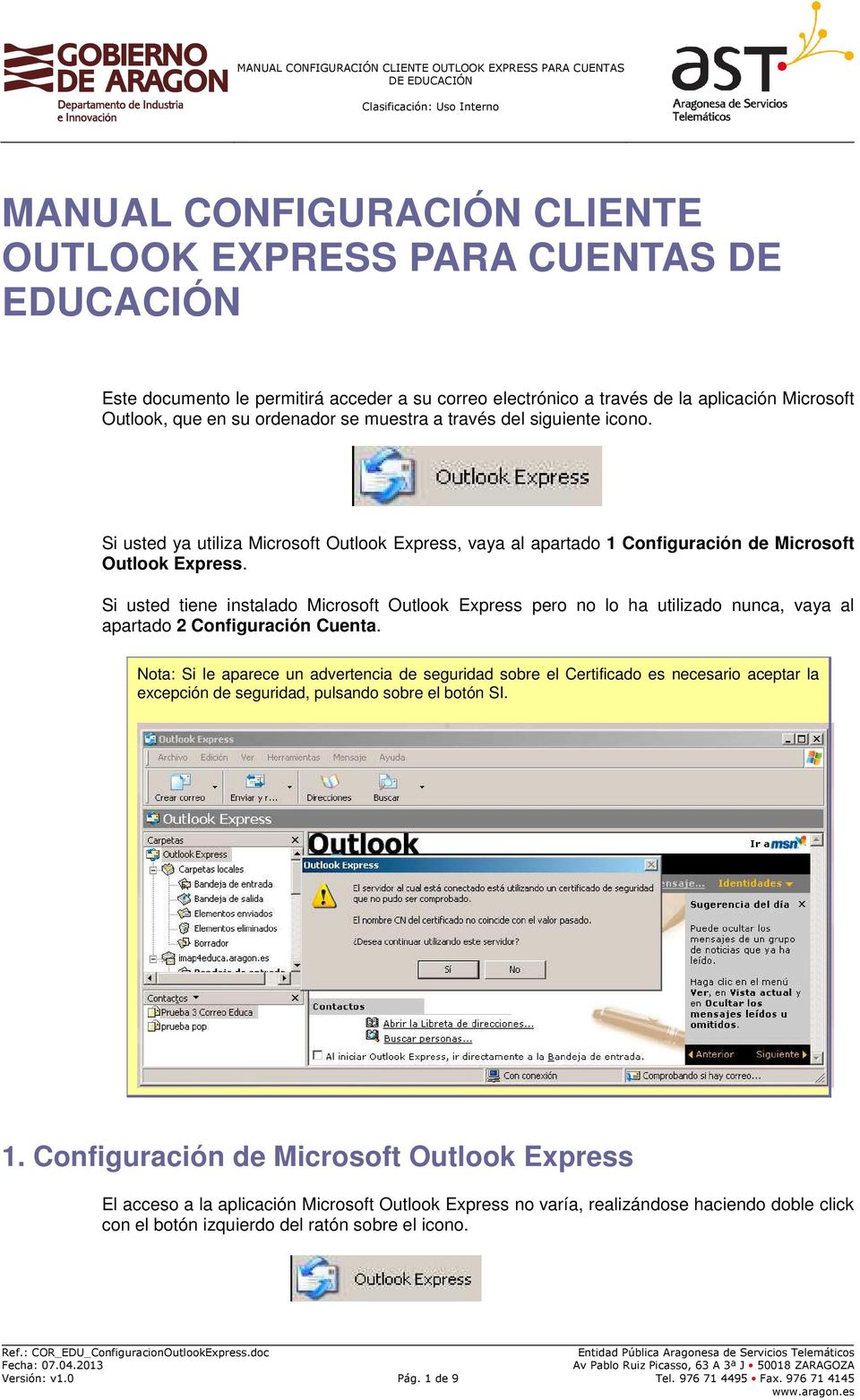 Si usted tiene instalado Microsoft Outlook Express pero no lo ha utilizado nunca, vaya al apartado 2 Configuración Cuenta.