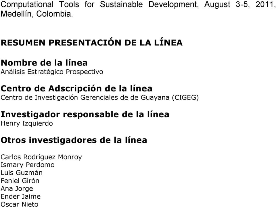 la línea Centro de Investigación Gerenciales de de Guayana (CIGEG) Investigador responsable de la línea Henry