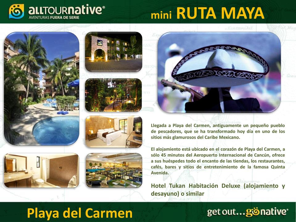 El alojamiento está ubicado en el corazón de Playa del Carmen, a sólo 45 minutos del Aeropuerto Internacional de Cancún, ofrece a