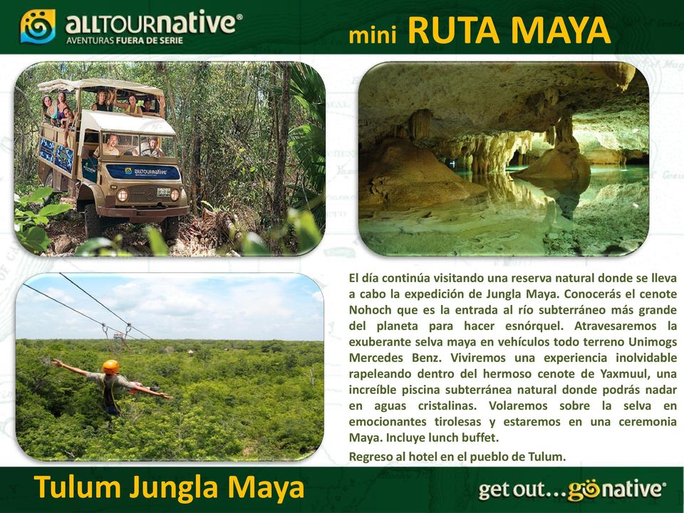 Atravesaremos la exuberante selva maya en vehículos todo terreno Unimogs Mercedes Benz.