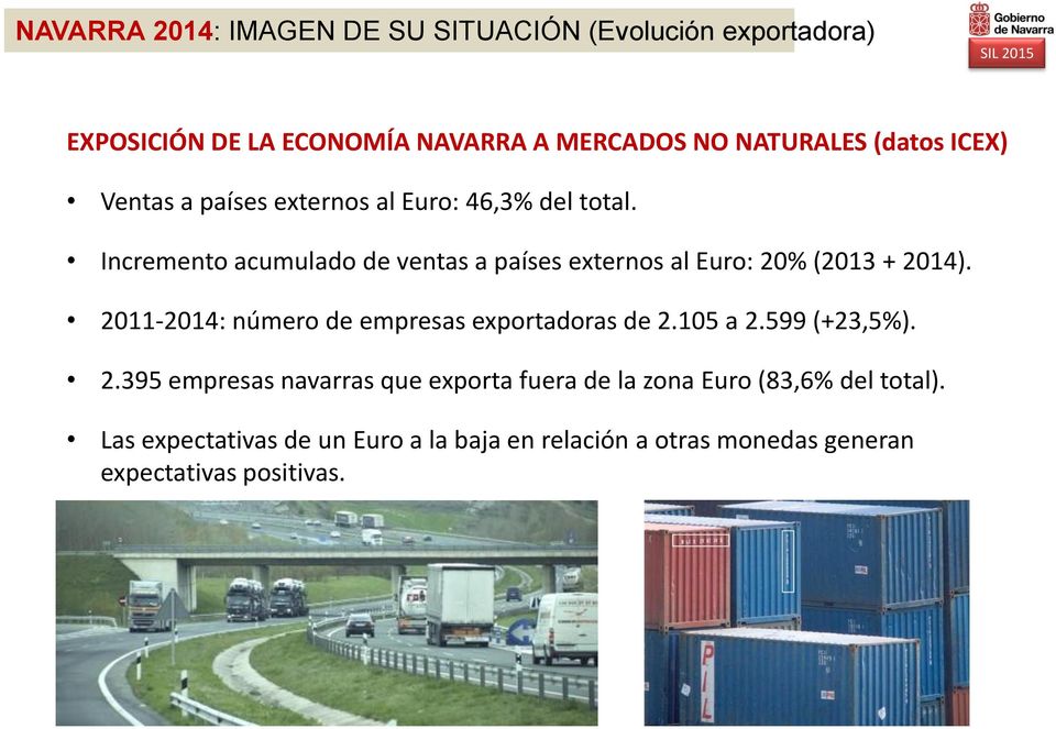 Incremento acumulado de ventas a países externos al Euro: 20% (2013 + 2014). 2011-2014: número de empresas exportadoras de 2.