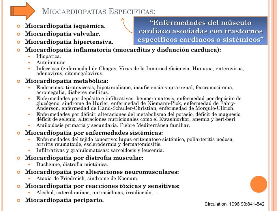 Infecciosa (enfermedad de Chagas, Virus de la Inmunodeficiencia, Humana, enterovirus, adenovirus, citomegalovirus.