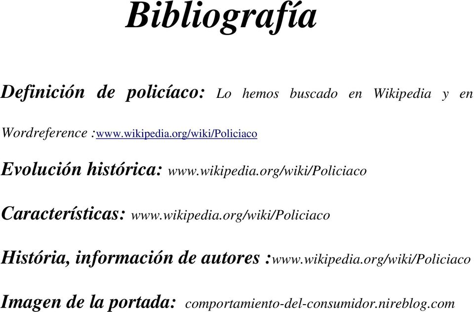 wikipedia.org/wiki/policiaco História, información de autores :www.wikipedia.org/wiki/policiaco Imagen de la portada: comportamiento-del-consumidor.