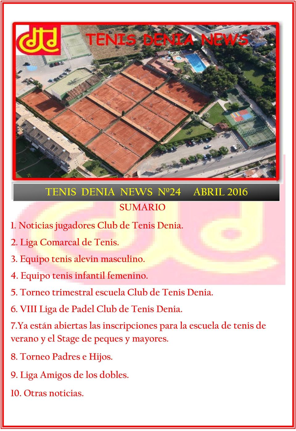 Torneo trimestral escuela Club de Tenis Denia. 6. VIII Liga de Padel Club de Tenis Denia. 7.