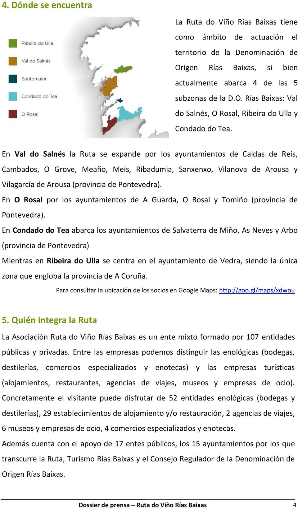 En O Rosal por los ayuntamientos de A Guarda, O Rosal y Tomiño (provincia de Pontevedra).