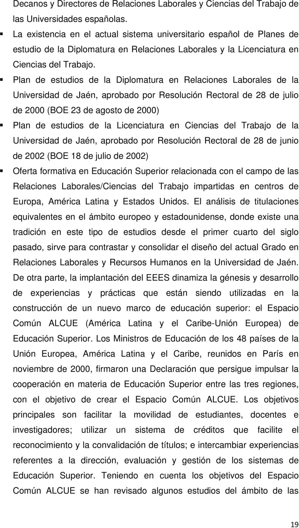Plan de estudios de la Diplomatura en Relaciones Laborales de la Universidad de Jaén, aprobado por Resolución Rectoral de 28 de julio de 2000 (BOE 23 de agosto de 2000) Plan de estudios de la