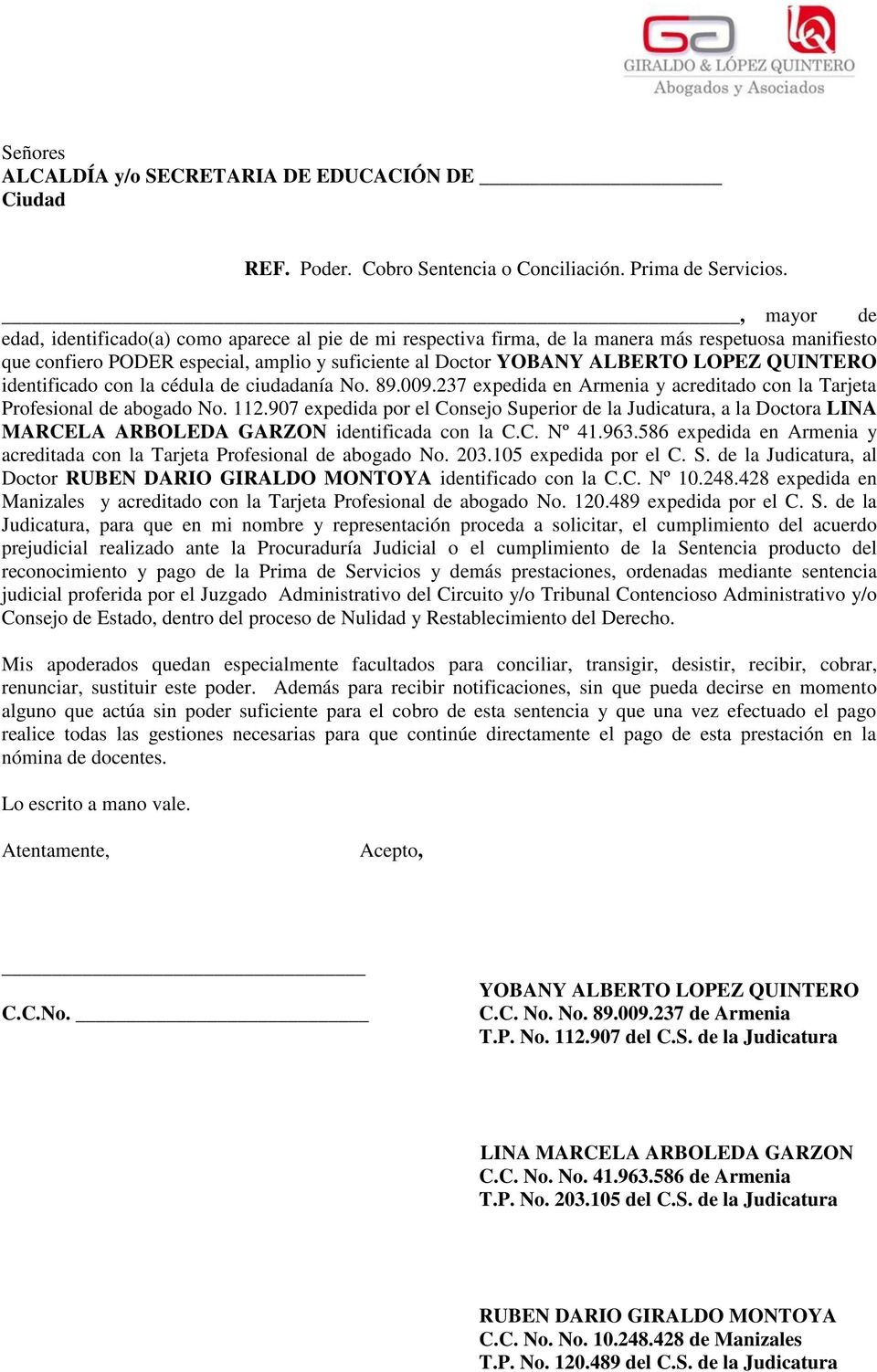 cédula de ciudadanía No. 89.009.237 expedida en Armenia y acreditado con la Tarjeta Profesional de abogado No. 112.