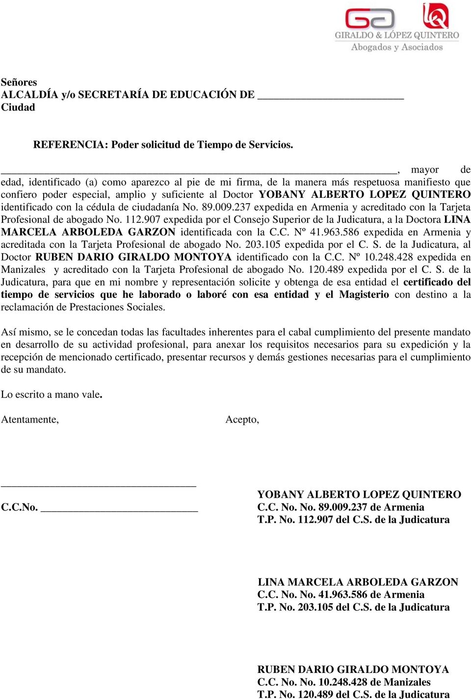 ciudadanía No. 89.009.237 expedida en Armenia y acreditado con la Tarjeta Profesional de abogado No. 112.