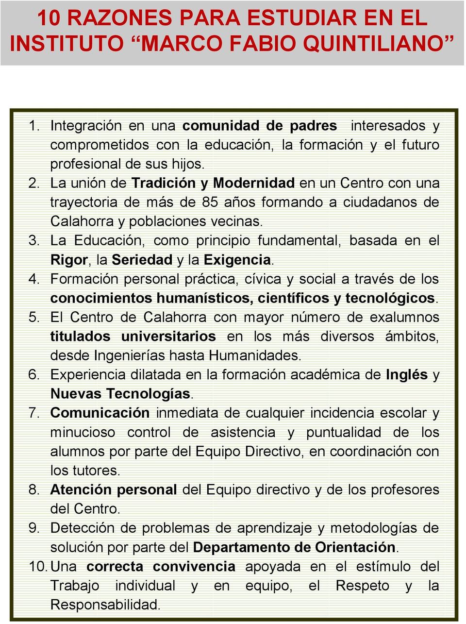 La unión de Tradición y Modernidad en un Centro con una trayectoria de más de 85 años formando a ciudadanos de Calahorra y poblaciones vecinas. 3.