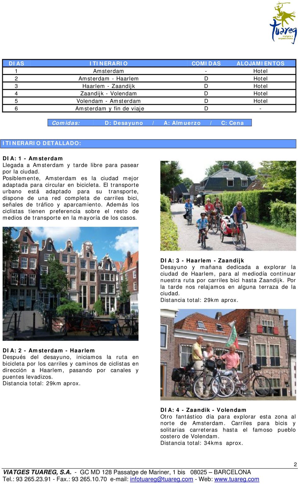 Posiblemente, Amsterdam es la ciudad mejor adaptada para circular en bicicleta.