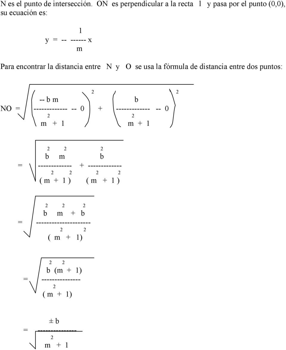 la distancia entre N y O se usa la fórmula de distancia entre dos puntos: -- b m b NO = ------------- -- 0 +