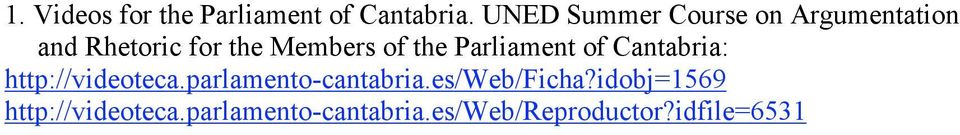 the Parliament of Cantabria: http://videoteca.parlamento-cantabria.