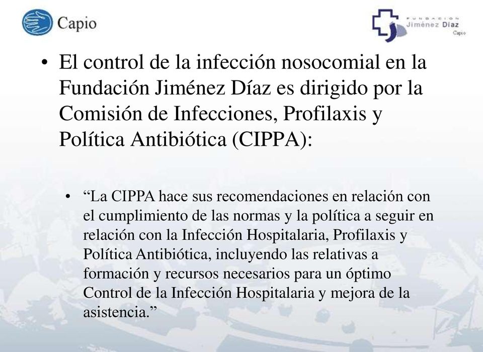 normas y la política a seguir en relación con la Infección Hospitalaria, Profilaxis y Política Antibiótica,