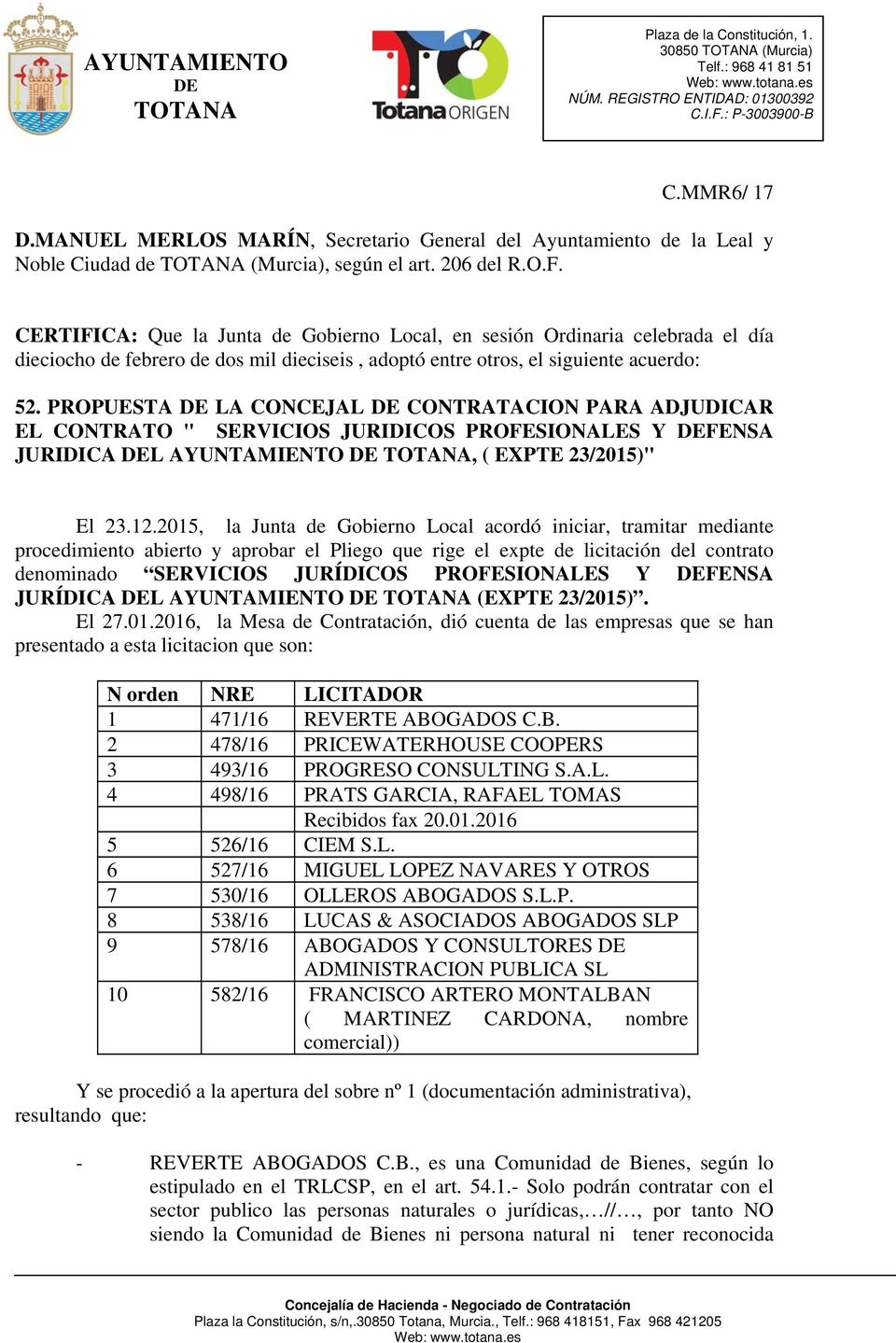 PROPUESTA LA CONCEJAL CONTRATACION PARA ADJUDICAR EL CONTRATO " SERVICIOS JURIDICOS PROFESIONALES Y FENSA JURIDICA L AYUNTAMIENTO, ( EXPTE 23/2015)" El 23.12.