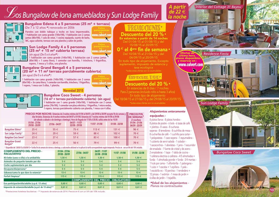 Sun Lodge Family 4 a 5 personas (25 m² + 15 m² cubierta terraza) (sin agua) (De 0 a 6 años s ) Bungalow Grand Bengali 4 a 5 personas (20 m² + 11 m² terraza parcialmente cubierta) (sin agua) (De 0 a 6