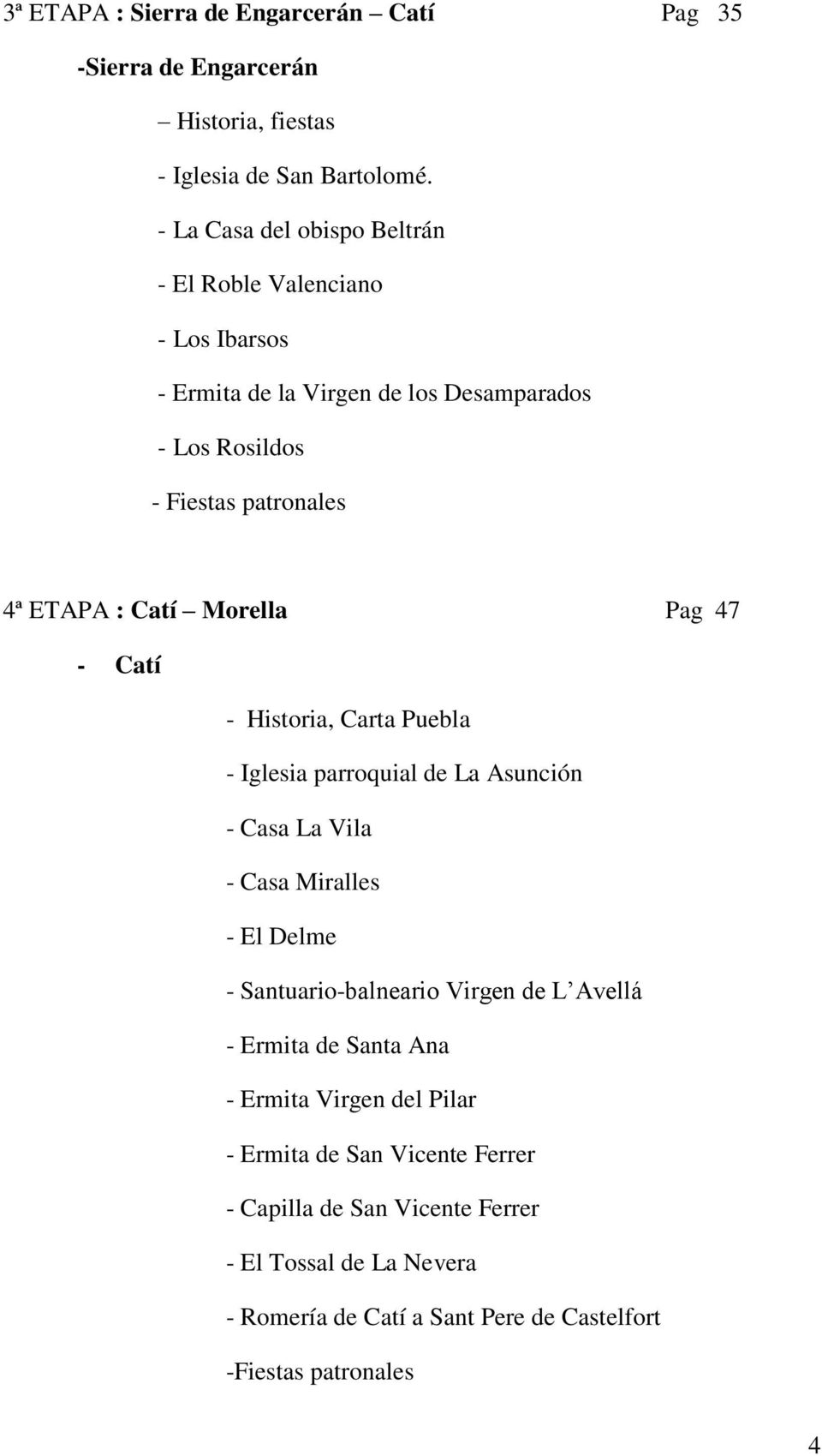 Morella Pag 47 - Catí - Historia, Carta Puebla - Iglesia parroquial de La Asunción - Casa La Vila - Casa Miralles - El Delme - Santuario-balneario Virgen de L