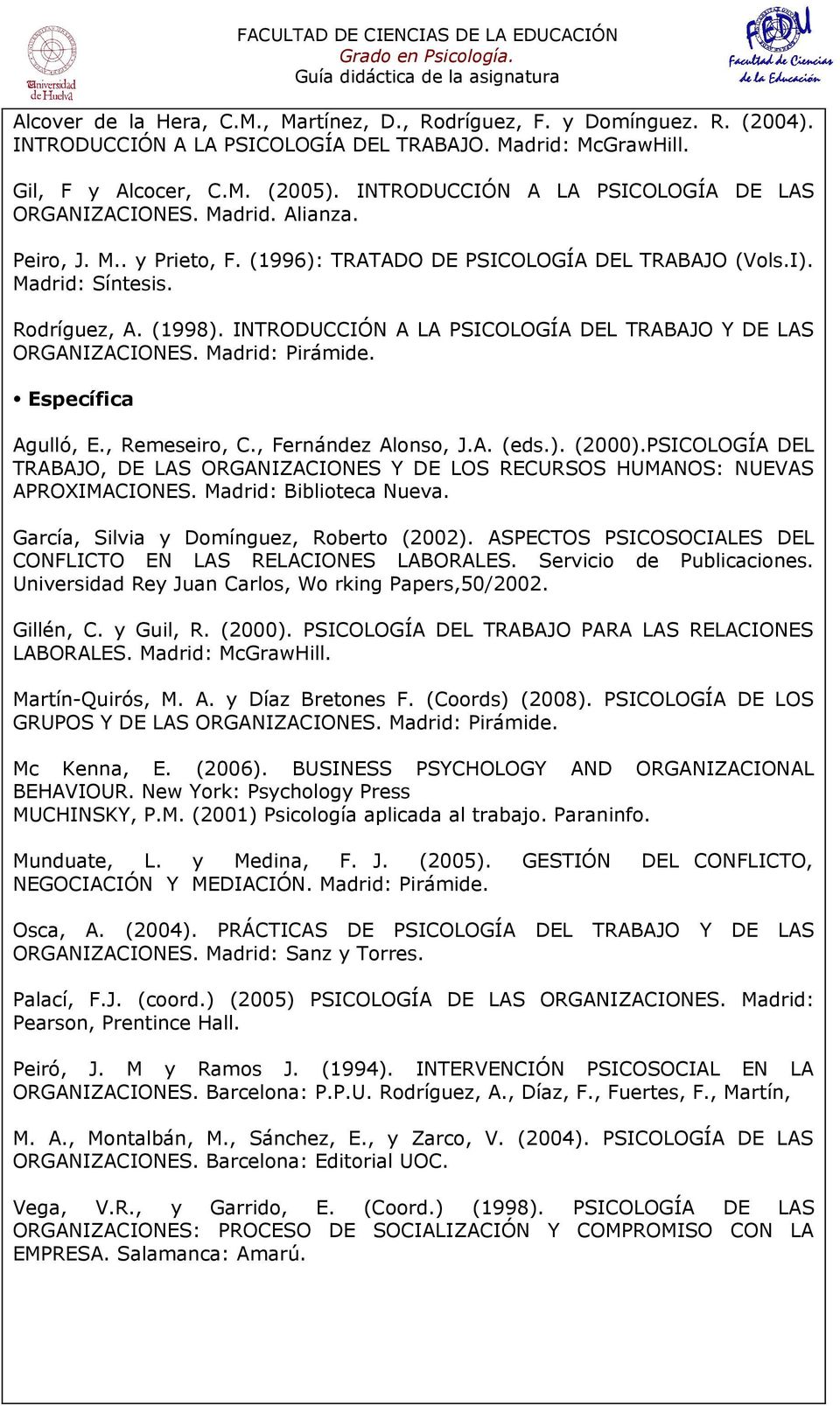 INTRODUCCIÓN A LA PSICOLOGÍA DEL TRABAJO Y DE LAS ORGANIZACIONES. Madrid: Pirámide. Específica Agulló, E., Remeseiro, C., Fernández Alonso, J.A. (eds.). (2000).