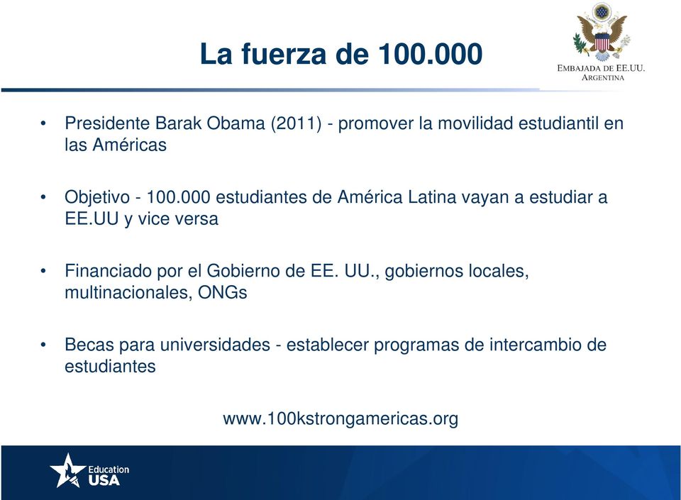 Objetivo - 100.000 estudiantes de América Latina vayan a estudiar a EE.