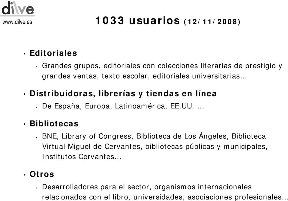Bibliotecas BNE, Library of Congress, Biblioteca de Los Ángeles, Biblioteca Virtual Miguel de Cervantes, bibliotecas públicas y