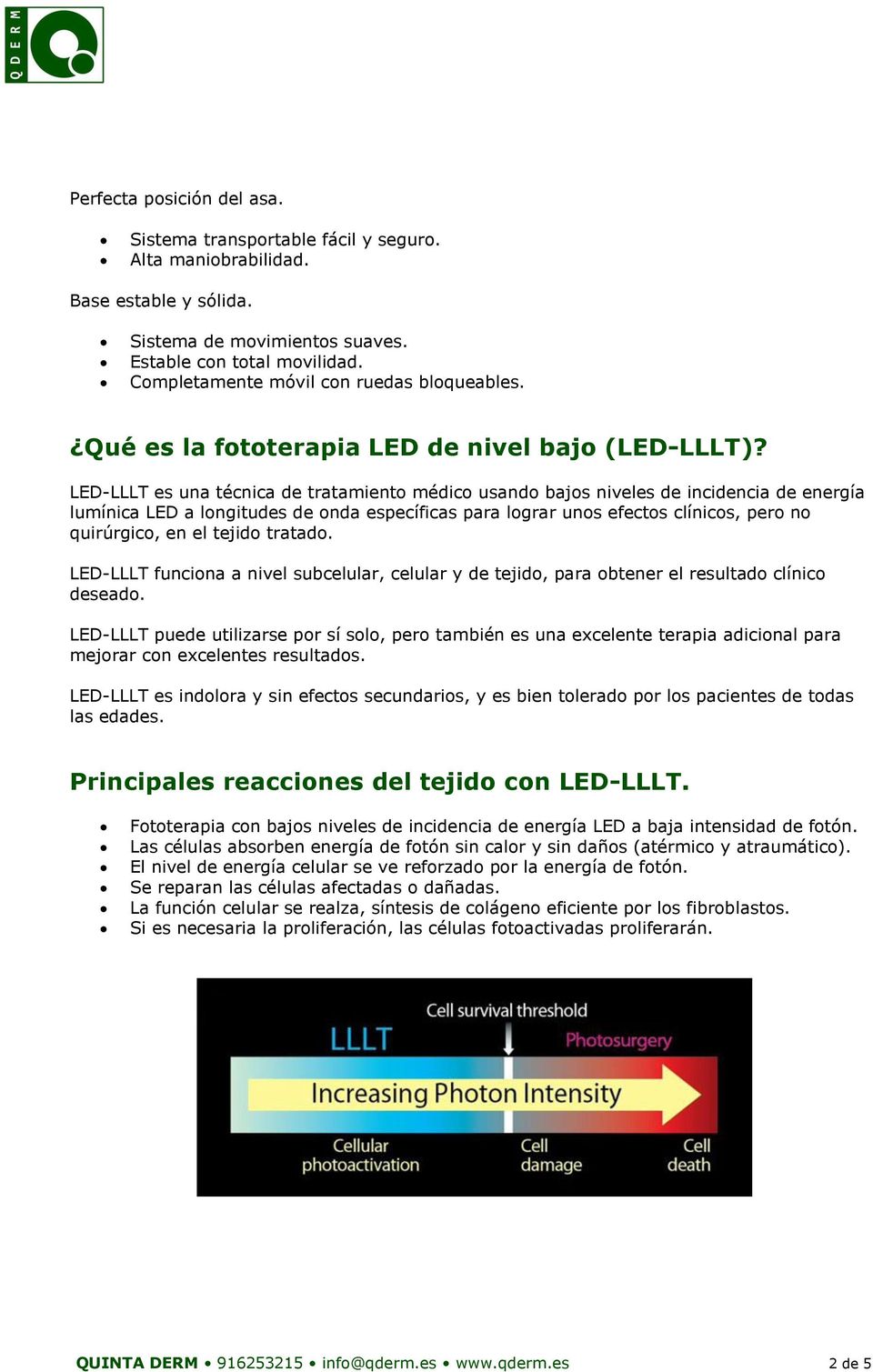 LED-LLLT es una técnica de tratamiento médico usando bajos niveles de incidencia de energía lumínica LED a longitudes de onda específicas para lograr unos efectos clínicos, pero no quirúrgico, en el