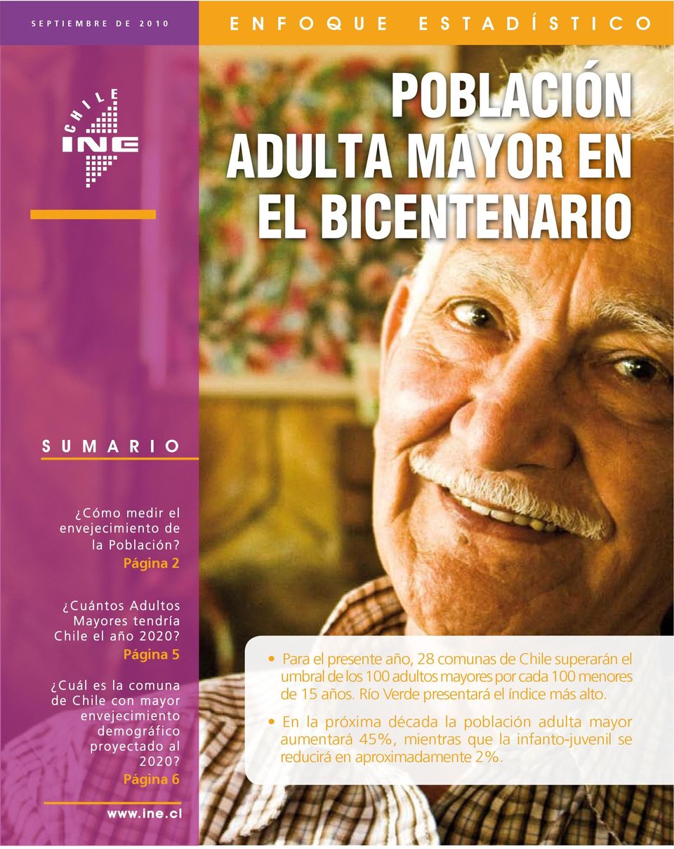 Página 6 Para el presente año, 28 comunas de Chile superarán el umbral de los 100 adultos mayores por cada 100 menores de 15 años.
