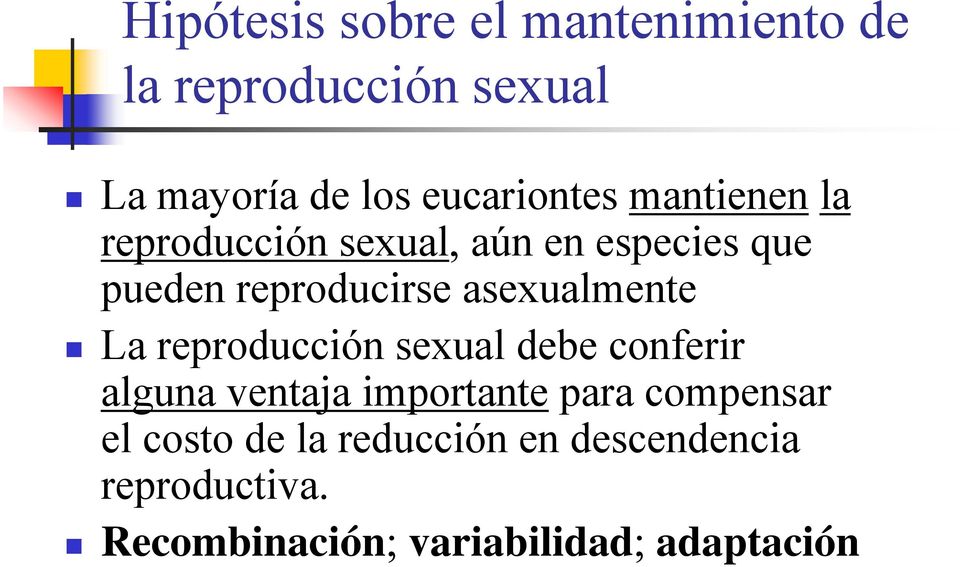 asexualmente La reproducción sexual debe conferir alguna ventaja importante para