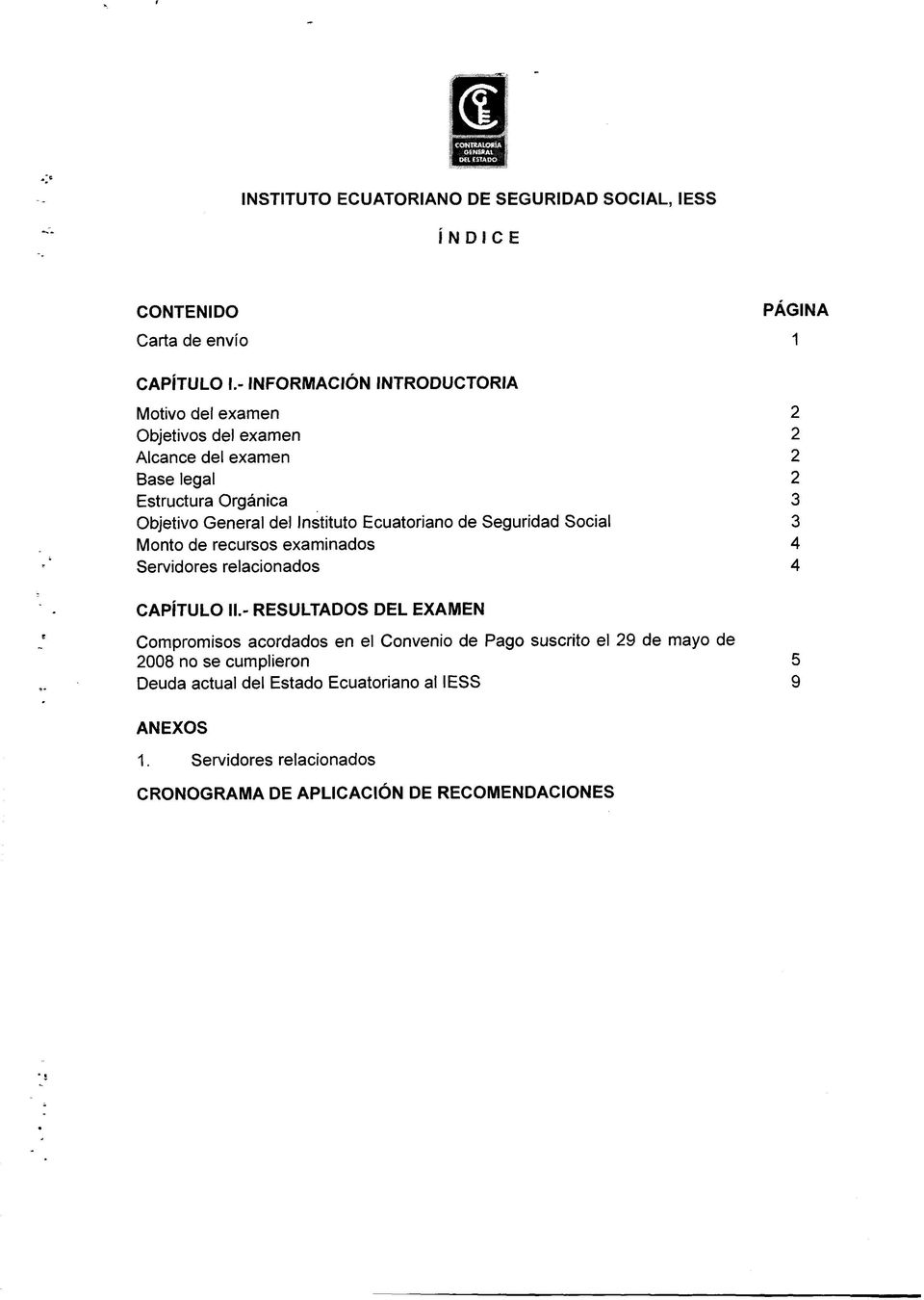 Instituto Ecuatoriano de Seguridad Social 3 Monto de recursos examinados 4 Servidores relacionados 4 CAPÍTULO II.