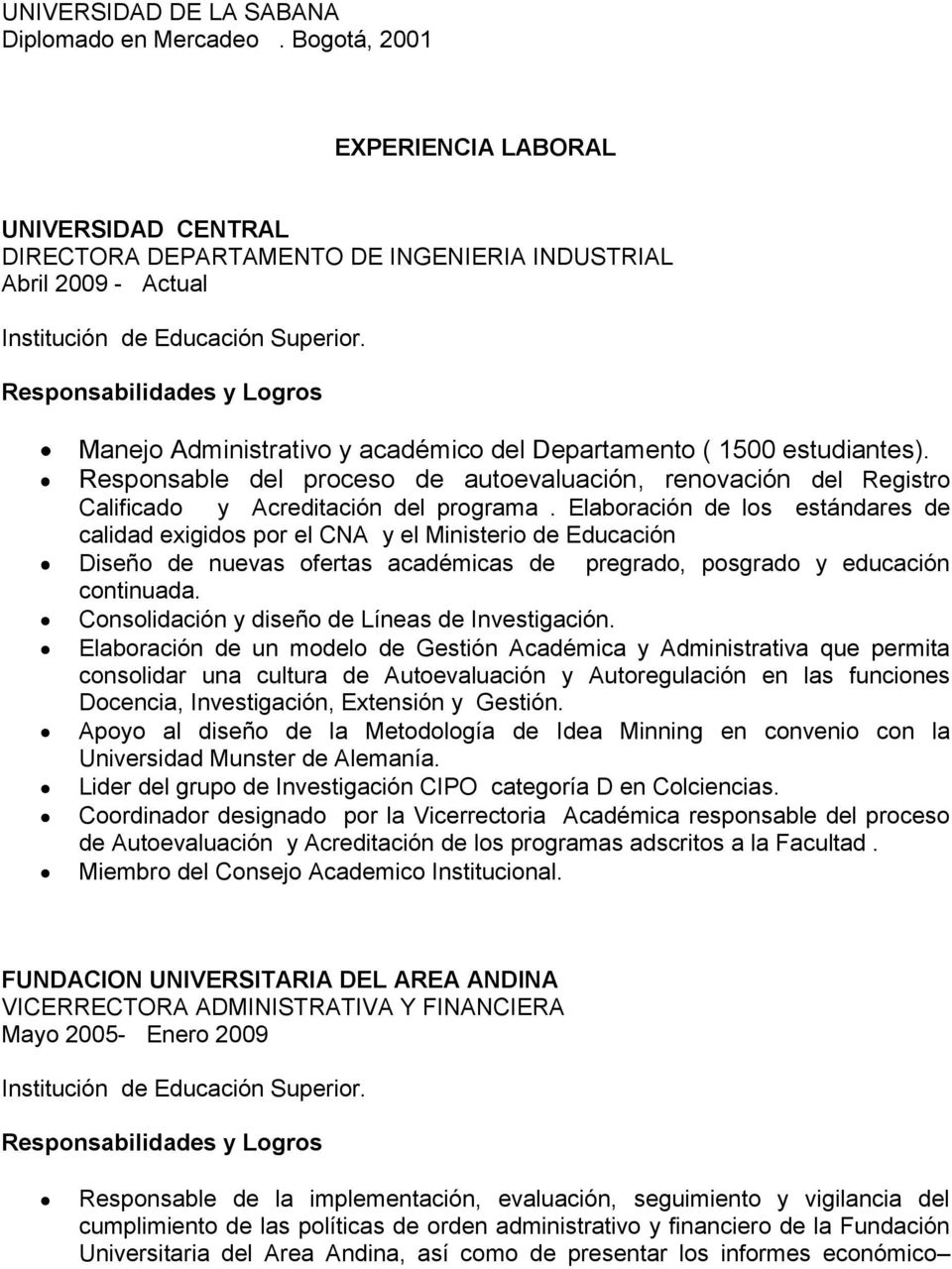 Responsabilidades y Logros Manejo Administrativo y académico del Departamento ( 1500 estudiantes).