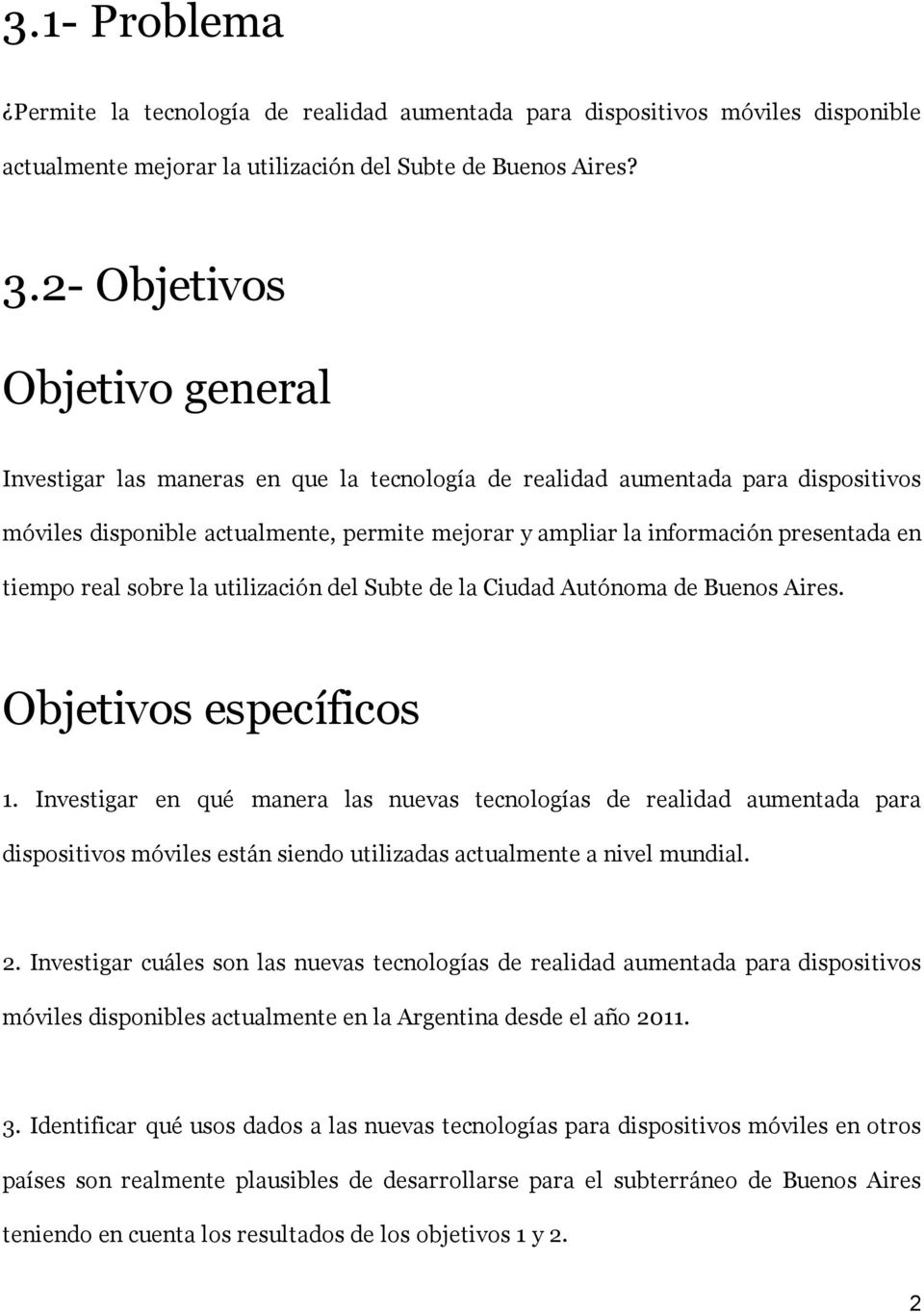 en tiempo real sobre la utilización del Subte de la Ciudad Autónoma de Buenos Aires. Objetivos específicos 1.