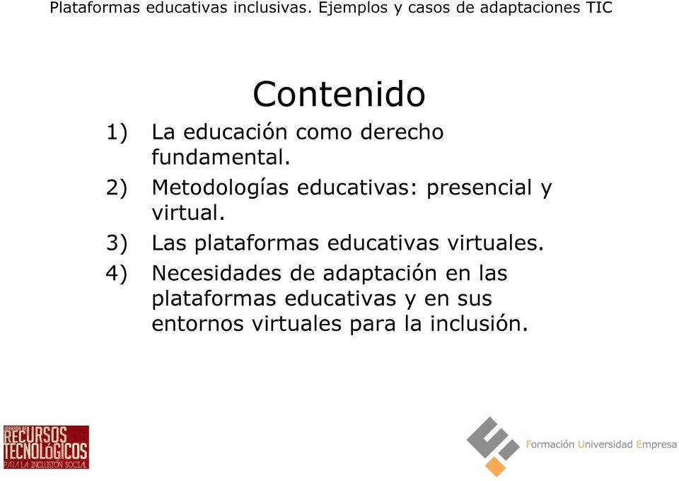 3) Las plataformas educativas virtuales.