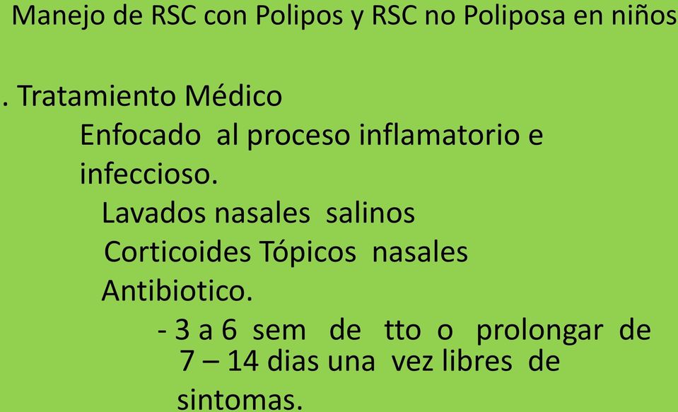 Lavados nasales salinos Corticoides Tópicos