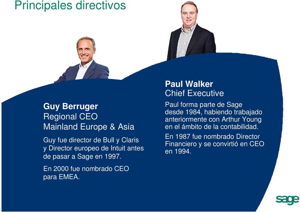 Paul Walker Chief Executive Paul forma parte de Sage desde 1984, habiendo trabajado anteriormente con Arthur