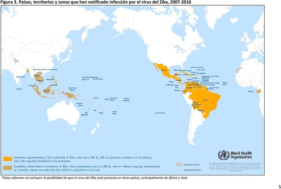 por el virus del Zika, 2007-2016 *Estos informes no