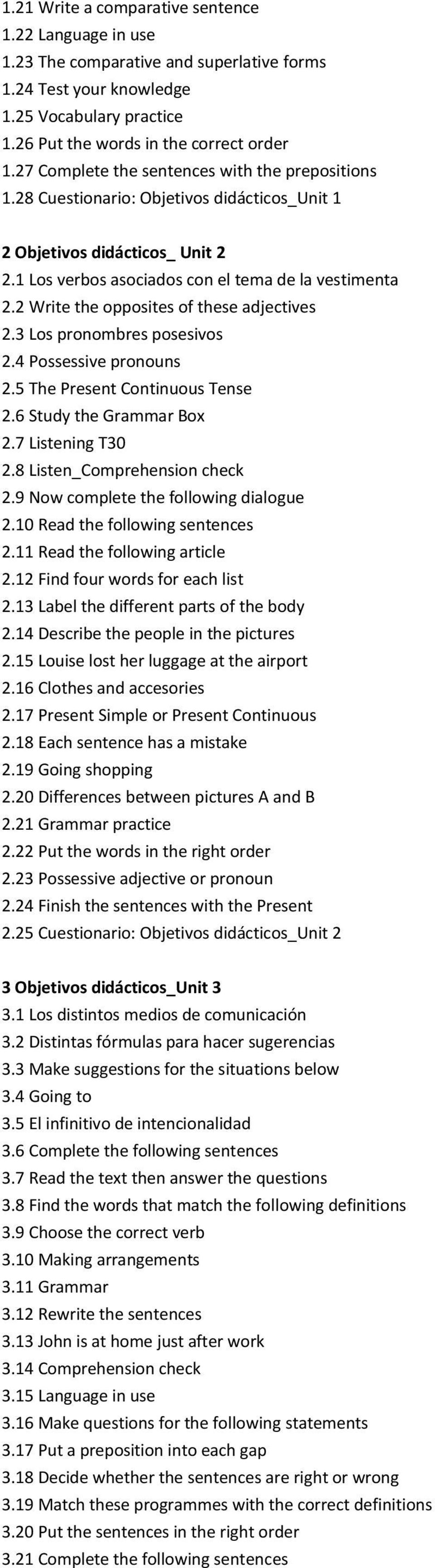 2 Write the opposites of these adjectives 2.3 Los pronombres posesivos 2.4 Possessive pronouns 2.5 The Present Continuous Tense 2.6 Study the Grammar Box 2.7 Listening T30 2.